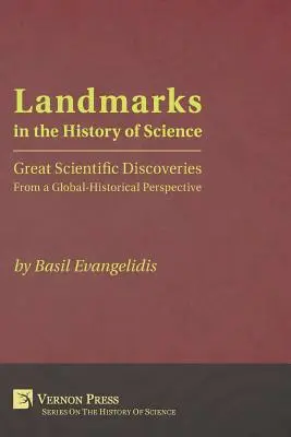 Meilensteine der Wissenschaftsgeschichte: Große wissenschaftliche Entdeckungen aus weltgeschichtlicher Perspektive - Landmarks in the History of Science: Great Scientific Discoveries from a Global-Historical Perspective