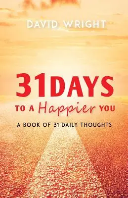 31 Tage für ein glücklicheres Du: Ein Buch mit 31 täglichen Gedanken - 31 Days to a Happier You: A Book of 31 Daily Thoughts