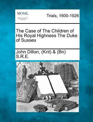 Der Fall der Kinder Seiner Königlichen Hoheit des Herzogs von Sussex - The Case of the Children of His Royal Highness the Duke of Sussex
