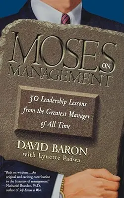 Moses über Management: 50 Führungslektionen vom größten Manager aller Zeiten - Moses on Management: 50 Leadership Lessons from the Greatest Manager of All Time