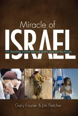 Das Wunder von Israel: Die schockierende, unerzählte Geschichte von Gottes Liebe zu seinem Volk - Miracle of Israel: The Shocking, Untold Story of God's Love for His People