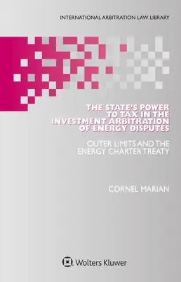 Die Steuerbefugnis des Staates bei der Investitionsschiedsgerichtsbarkeit in Energiestreitsachen: Äußere Grenzen und der Vertrag über die Energiecharta - The State's Power to Tax in the Investment Arbitration of Energy Disputes: Outer Limits and the Energy Charter Treaty