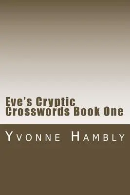 Evas kryptische Kreuzworträtsel Buch Eins - Eve's Cryptic Crosswords Book One