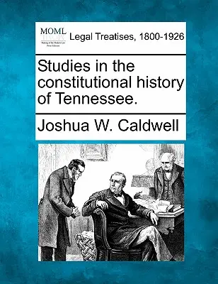 Studien zur Verfassungsgeschichte von Tennessee. - Studies in the Constitutional History of Tennessee.