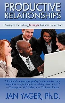 Produktive Beziehungen: 57 Strategien für den Aufbau festerer Geschäftsbeziehungen - Productive Relationships: 57 Strategies for Building Stronger Business Connections