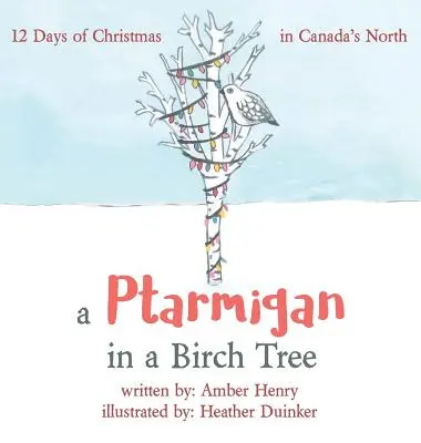 Ein Schneehuhn in einer Birke: 12 Tage Weihnachten in Kanadas Norden - A Ptarmigan in a Birch Tree: 12 Days of Christmas in Canada's North
