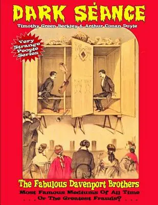 Dunkle Seance - Die fabelhaften Davenport-Brüder: Die berühmtesten Medien aller Zeiten...oder die größten Betrüger? - Dark Seance - The Fabulous Davenport Brothers: Most Famous Mediums Of All Time...Or Greatest Frauds?