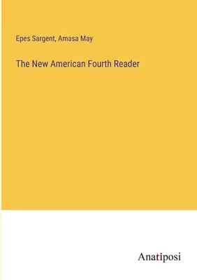 Der neue amerikanische vierte Leser - The New American Fourth Reader