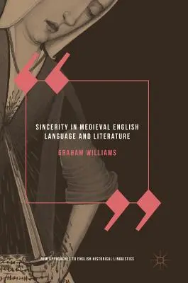 Aufrichtigkeit in der englischen Sprache und Literatur des Mittelalters - Sincerity in Medieval English Language and Literature