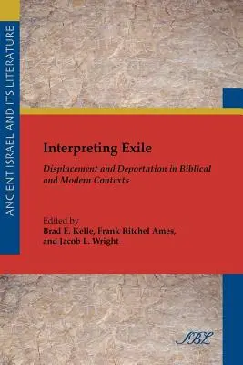 Das Exil interpretieren: Vertreibung und Deportation in biblischen und modernen Kontexten - Interpreting Exile: Displacement and Deportation in Biblical and Modern Contexts