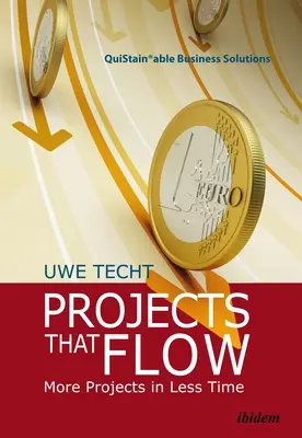 Projekte, die fließen: Mehr Projekte in weniger Zeit - Projects That Flow: More Projects in Less Time