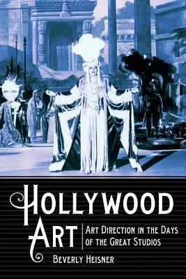 Hollywood-Kunst: Art Direction in den Tagen der großen Studios - Hollywood Art: Art Direction in the Days of the Great Studios