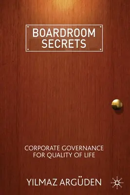 Geheimnisse der Vorstandsetage: Unternehmensführung für mehr Lebensqualität - Boardroom Secrets: Corporate Governance for Quality of Life