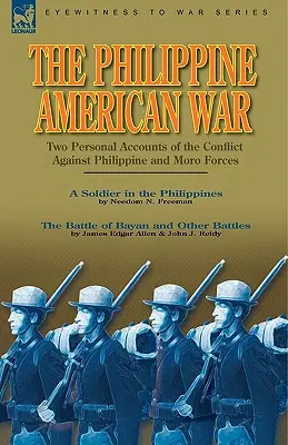 Der Philippinisch-Amerikanische Krieg: Zwei persönliche Berichte über den Konflikt mit den philippinischen und den Moro-Streitkräften - The Philippine-American War: Two Personal Accounts of the Conflict Against Philippine and Moro Forces