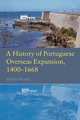 Die Geschichte der portugiesischen Expansion in Übersee 1400-1668 - A History of Portuguese Overseas Expansion 1400-1668