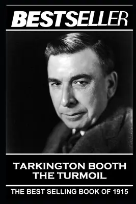 Booth Tarkington - Der Aufruhr: Der Bestseller von 1915 - Booth Tarkington - The Turmoil: The Bestseller of 1915