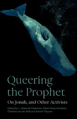 Queering the Prophet: Über Jona und andere Aktivisten - Queering the Prophet: On Jonah, and Other Activists