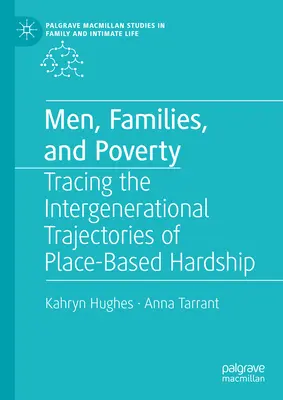 Männer, Familien und Armut: Die Verfolgung der generationenübergreifenden Trajektorien ortsbezogener Not - Men, Families, and Poverty: Tracing the Intergenerational Trajectories of Place-Based Hardship