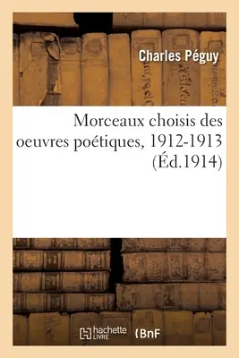 Ausgewählte Morceaux des Potischen Werkes, 1912-1913 - Morceaux Choisis Des Oeuvres Potiques, 1912-1913