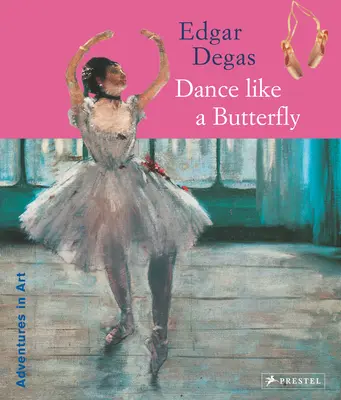 Edgar Degas: Tanz wie ein Schmetterling - Edgar Degas: Dance Like a Butterfly