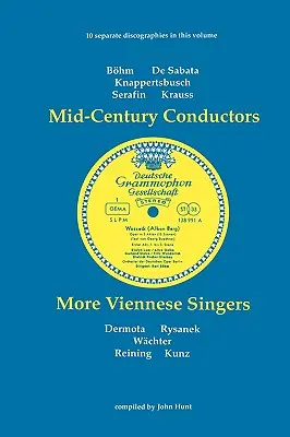 Dirigenten der Jahrhundertmitte und weitere Wiener Sänger. 10 Diskographien. Karl Bohm (Bohm), Victor de Sabata, Hans Knappertsbusch, Tullio Serafin, Clemens K - Mid-Century Conductors and More Viennese Singers. 10 Discographies. Karl Bohm (Bohm), Victor de Sabata, Hans Knappertsbusch, Tullio Serafin, Clemens K