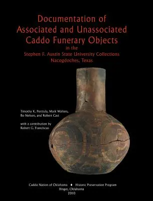 Dokumentation von assoziierten und nicht-assoziierten Caddo-Grabbeigaben - Documentation of Associated and Unassociated Caddo Funerary Objects