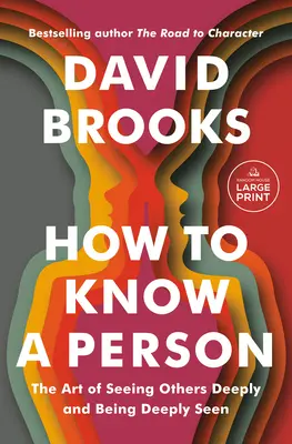 Wie man einen Menschen kennenlernt: Die Kunst, andere tief zu sehen und tief gesehen zu werden - How to Know a Person: The Art of Seeing Others Deeply and Being Deeply Seen