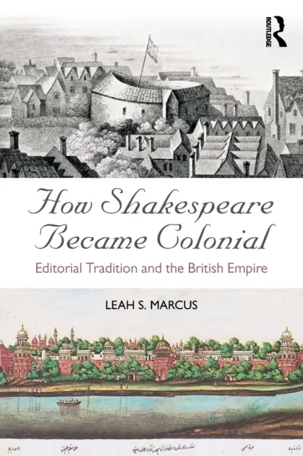 Wie Shakespeare kolonial wurde: Redaktionelle Tradition und das britische Empire - How Shakespeare Became Colonial: Editorial Tradition and the British Empire