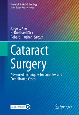 Katarakt-Chirurgie: Fortgeschrittene Techniken für komplexe und schwierige Fälle - Cataract Surgery: Advanced Techniques for Complex and Complicated Cases