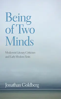 Mit zwei Köpfen: Literaturkritik der Moderne und frühneuzeitliche Texte - Being of Two Minds: Modernist Literary Criticism and Early Modern Texts