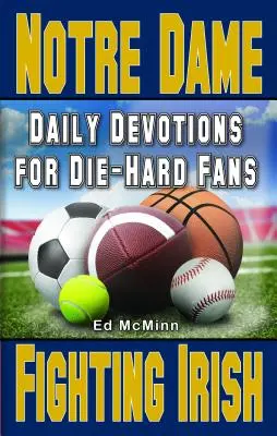 Tägliche Andachten für eingefleischte Fans: Notre Dame Fighting Irish - Daily Devotions for Die-Hard Fans Notre Dame Fighting Irish