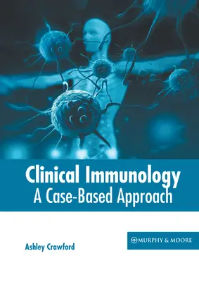 Klinische Immunologie: Ein fallbasierter Ansatz - Clinical Immunology: A Case-Based Approach