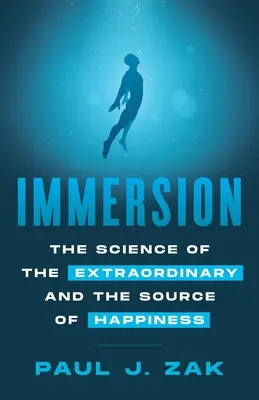 Eintauchen: Die Wissenschaft des Außergewöhnlichen und die Quelle des Glücks - Immersion: The Science of the Extraordinary and the Source of Happiness