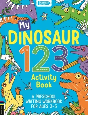 Mein Dinosaurier 123 Activity Book: Ein Schreibarbeitsheft für Vorschulkinder im Alter von 3-5 Jahren - My Dinosaur 123 Activity Book: A Preschool Writing Workbook for Ages 3-5