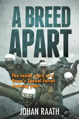 A BREED APART - Die Innengeschichte des Ausbildungsjahres eines Aufklärers bei den Special Forces - A BREED APART - The Inside Story of a Recce's Special Forces Training Year