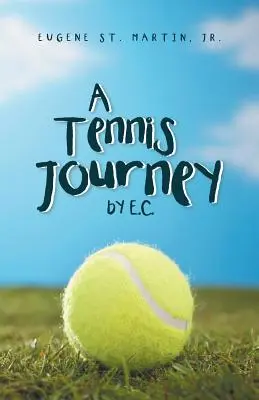 Eine Tennis-Reise von E.C. - A Tennis Journey by E.C.