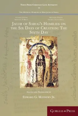 Jakob von Sarug's Predigten über die sechs Tage der Schöpfung: Der sechste Tag - Jacob of Sarug's Homilies on the Six Days of Creation: The Sixth Day