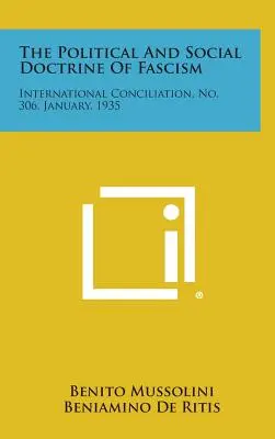 Die politische und soziale Doktrin des Faschismus: Internationale Versöhnung, Nr. 306, Januar 1935 - The Political and Social Doctrine of Fascism: International Conciliation, No. 306, January, 1935