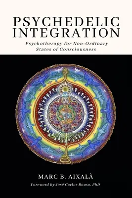 Psychedelische Integration: Psychotherapie für nicht-ordinäre Bewusstseinszustände - Psychedelic Integration: Psychotherapy for Non-Ordinary States of Consciousness