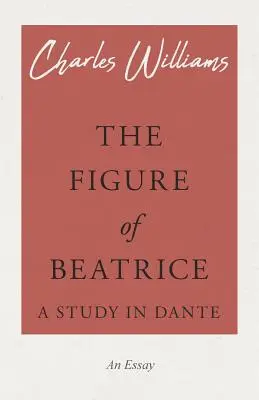 Die Figur der Beatrice - eine Studie über Dante - The Figure of Beatrice - A Study in Dante