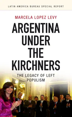 Argentinien unter den Kirchners: Das Erbe des Linkspopulismus - Argentina Under the Kirchners: The Legacy of Left Populism