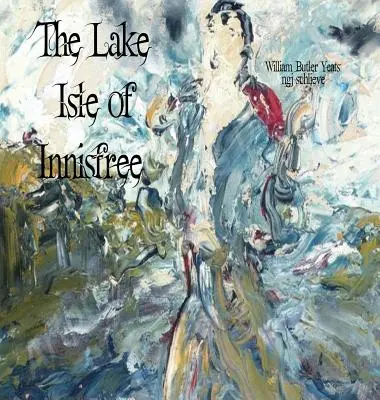 Die Insel im See von Innisfree: Das Lied des wandernden Aengus - The Lake Isle of Innisfree: The Song of Wandering Aengus