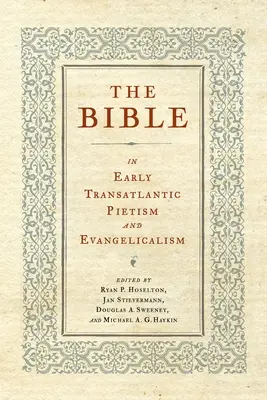 Die Bibel im frühen transatlantischen Pietismus und Evangelikalismus - The Bible in Early Transatlantic Pietism and Evangelicalism