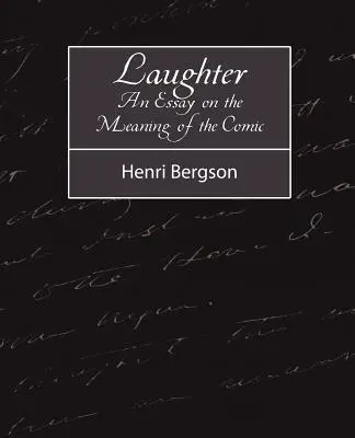 Lachen: Ein Essay über die Bedeutung der Komik - Laughter: An Essay on the Meaning of the Comic