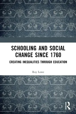 Schulbildung und sozialer Wandel seit 1760: Schaffung von Ungleichheiten durch Bildung - Schooling and Social Change Since 1760: Creating Inequalities through Education