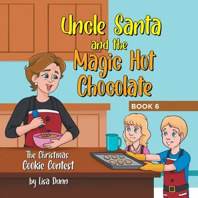 Onkel Weihnachtsmann und die magische heiße Schokolade: Der Weihnachtsplätzchen-Wettbewerb - Uncle Santa and the Magic Hot Chocolate: The Christmas Cookie Contest