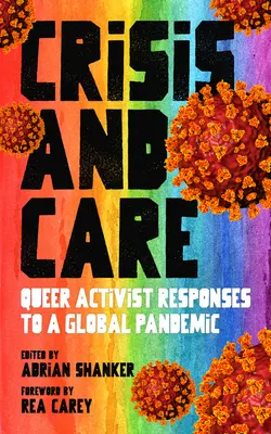 Krise und Fürsorge: Queer-aktivistische Antworten auf eine globale Pandemie - Crisis and Care: Queer Activist Responses to a Global Pandemic