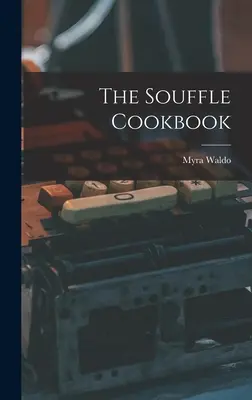 Das Souffle-Kochbuch - The Souffle Cookbook