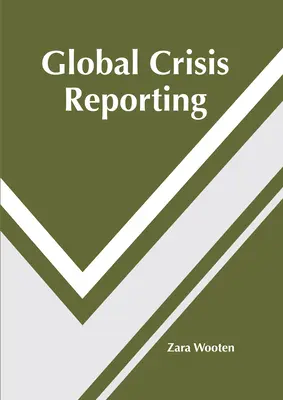 Globale Krisenberichterstattung - Global Crisis Reporting
