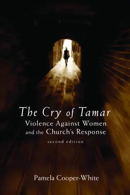 Der Schrei der Tamar: Gewalt gegen Frauen und die Antwort der Kirche, zweite Auflage - The Cry of Tamar: Violence Against Women and the Church's Response, Second Edition